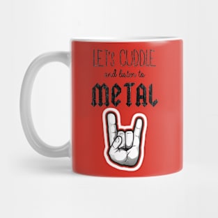 cuddle and listen to metal Mug